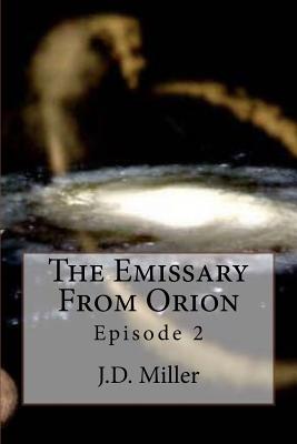 The Emissary From Orion: Episode 2 - Miller, J D