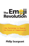 The Emoji Revolution: How Technology Is Shaping the Future of Communication