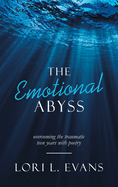 The Emotional Abyss: Overcoming the Traumatic Teen Years with Poetry