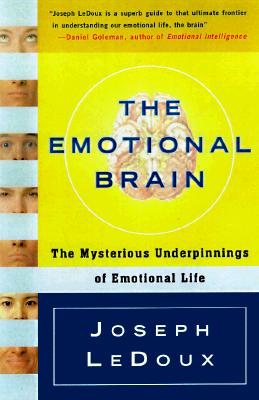 The Emotional Brain: The Mysterious Underpinnings of Emotional Life - LeDoux, Joseph