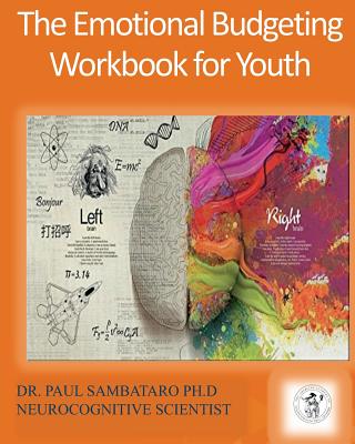 The Emotional Budgeting Workbook for Youth - Sambataro Ph D, Paul