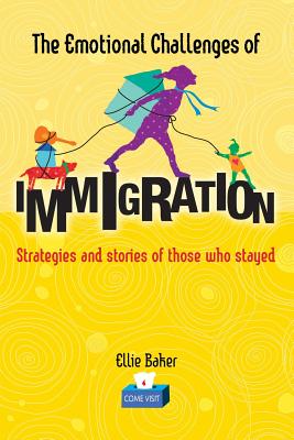 The Emotional Challenges of Immigration: Strategies and stories of those who stayed - Baker, Ellie