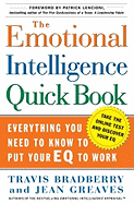 The Emotional Intelligence Quick Book: Everything You Need to Know to Put Your Eq to Work
