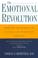The Emotional Revolution: How the New Science of Feeling Can Transform Your Life