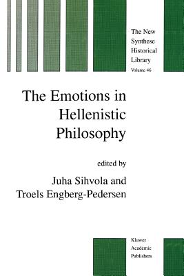 The Emotions in Hellenistic Philosophy - Sihvola, J. (Editor), and Engberg-Pedersen, T. (Editor)