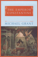 The Emperor Constantine - Grant, Michael
