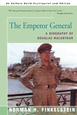 The Emperor General: A Biography of Douglas MacArthur - Finkelstein, Norman H
