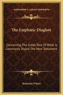 The Emphatic Diaglott: Containing the Greek Text of What Is Commonly Styled the New Testament