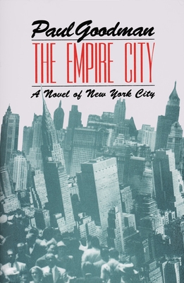 The Empire City: A Novel of New York City - Goodman, Paul, and Stoehr, Taylor (Preface by)