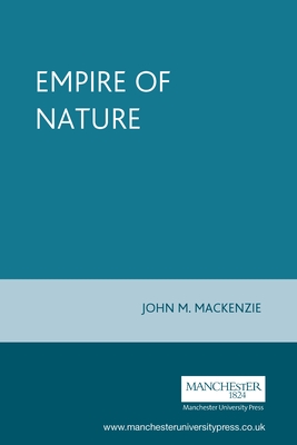 The Empire of Nature - MacKenzie, John M