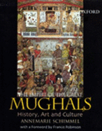 The Empire of the Great Mughals: History, Art, and Culture - Schimmel, Annemarie, Professor