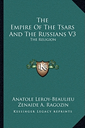 The Empire Of The Tsars And The Russians V3: The Religion