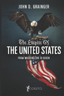 The Empire of the United States: From Washington to Biden