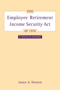 The Employee Retirement Income Security Act of 1974: A Political History Volume 11