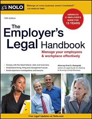 The Employer's Legal Handbook: Manage Your Employees & Workplace Effectively - Steingold, Fred S, Attorney