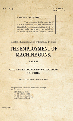 The Employment of Machine Guns Part 2 Organization & Direction of Fire - Office, War