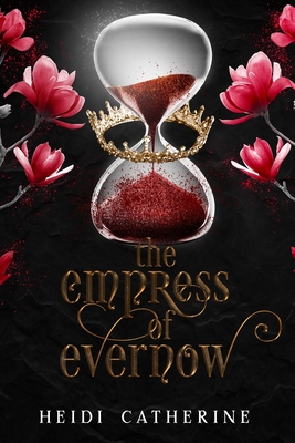 The Empress of Evernow: Book 3 The Kingdoms of Evernow - Catherine, Heidi
