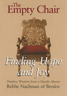 The Empty Chair: Finding Hope and Joy--Timeless Wisdom from a Hasidic Master, Rebbe Nachman of Breslov