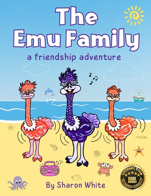 The Emu Family: A Friendship Adventure: A Children's Book About Friendship And Finding Your Community. Read Aloud Picture Books For Kids Ages 3-7 - White, Sharon