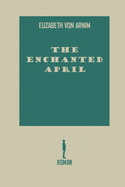 The Enchanted April by Elizabeth Von Arnim