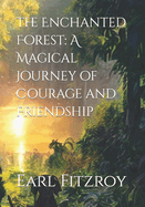 The Enchanted Forest: A Magical Journey of Courage and Friendship