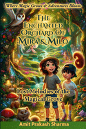 The Enchanted Orchard of Mira and Milo: Lost Melodies of the Magical Grove
