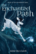 The Enchanted Path: Book 1 of the Dreamfarers' Tales