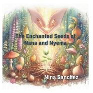 The Enchanted Seeds of Nana and Nyema