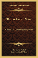 The Enchanted Years: A Book Of Contemporary Verse