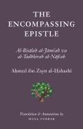 The Encompassing Epistle: Al-Risalah Al-Jami'ah Wa Al-Tadhkirah Al-Nafi'ah