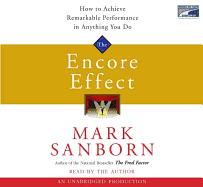 The Encore Effect: How to Achieve Remarkable Performance in Anything You Do