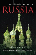 The Encyclopdia Britannica Guide to Russia: The Essential Guide to the Nation, Its People, and Culture