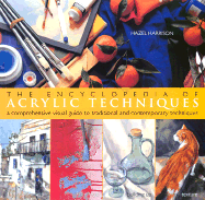 The Encyclopedia of Acrylic Techniques: A Comprehensive Visual Guide to Traditional and Contemporary Techniques - Harrison, Hazel