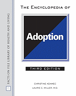 The Encyclopedia of Adoption - Adamec, Christine A, and Miller, Laurie C
