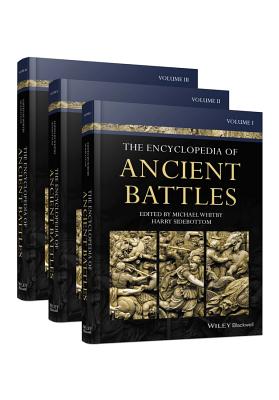 The Encyclopedia of Ancient Battles, 3 Volume Set - Whitby, Michael (Editor), and Sidebottom, Harry (Editor)