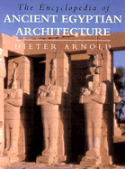 The Encyclopedia of Ancient Egyptian Architecture