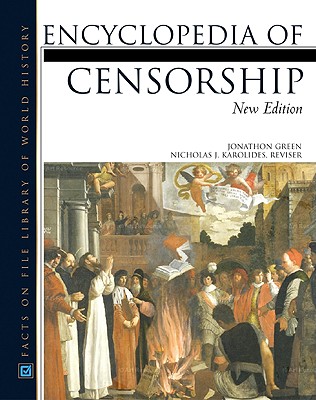 The Encyclopedia of Censorship - Green, Jonathon, and Karolides, Nicholas J (Revised by)