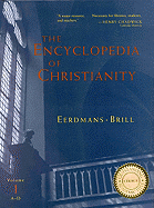 The Encyclopedia of Christianity, Volume 1 (A-D)