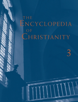 The Encyclopedia of Christianity, Volume 3 - Fahlbusch, Erwin, and Lochman, Jan M (Editor), and Mbiti, John S (Editor)