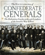 The Encyclopedia of Confederate Generals: The Definitive Guide to the 426 Leaders of the South's War Effort