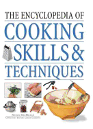 The Encyclopedia of Cooking Skills & Techniques: A Comprehensive Visual Guide to Cookery Processes, All Shown in Step-By-Step Detail