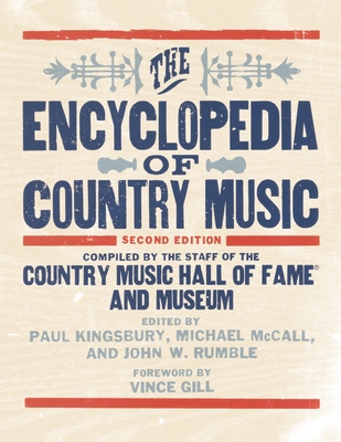 The Encyclopedia of Country Music - The Country Music Hall of Fame and Museum (Compiled by), and McCall, Michael (Editor), and Rumble, John (Editor)