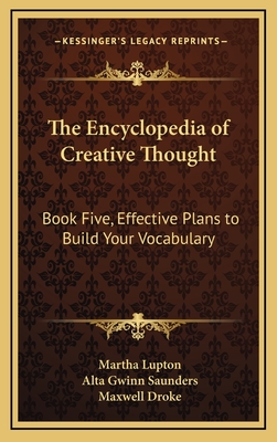 The Encyclopedia of Creative Thought: Book Five, Effective Plans to Build Your Vocabulary - Lupton, Martha (Editor), and Saunders, Alta Gwinn (Editor), and Droke, Maxwell (Editor)