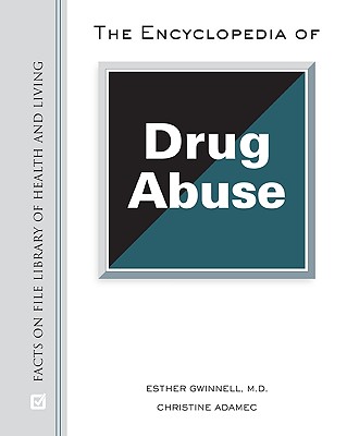 The Encyclopedia of Drug Abuse - Gwinnell, Esther