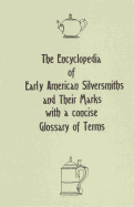 The Encyclopedia of Early American Silversmiths and Their Marks with a concise Glossary of Terms: Revised and Edited by Rita R. Benson