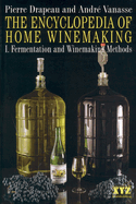 The Encyclopedia of Home Winemaking: Fermenting and Winemaking Methods