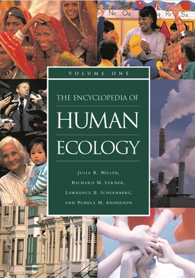 The Encyclopedia of Human Ecology: [2 Volumes] - Miller, Julia R, and Lerner, Richard M, Dr., Ph.D., and Schiamberg, Lawrence B