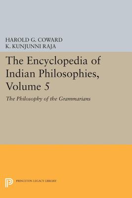 The Encyclopedia of Indian Philosophies, Volume 5: The Philosophy of the Grammarians - Coward, Harold G., and Raja, K. Kunjunni