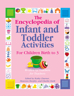 The Encyclopedia of Infant and Toddler Activities: For Children Birth to 3