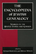 The Encyclopedia of Jewish Genealogy: Sources in the United States and Canada